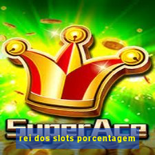 rei dos slots porcentagem